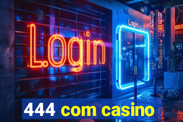 444 com casino